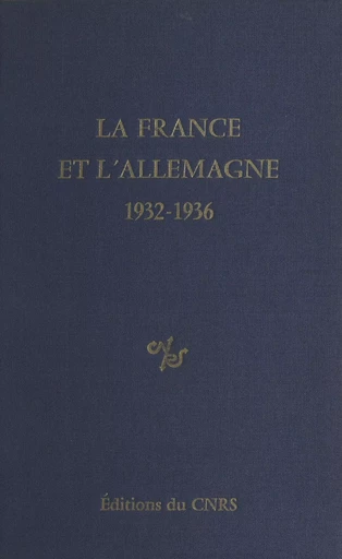 La France et l'Allemagne (1932-1936) -  Comité international d'histoire de la Deuxième Guerre mondiale - CNRS Éditions (réédition numérique FeniXX)