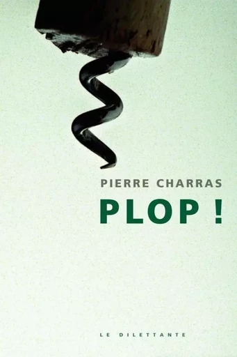 Plop ! - Pierre Charras - Le Dilettante