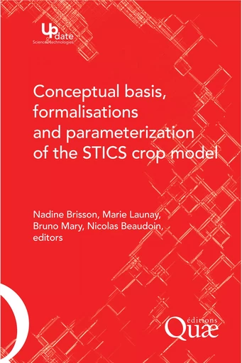 Conceptual Basis, Formalisations and Parameterization of the Stics Crop Model - Nadine Brisson, Marie Launay, Bruno Mary, Nicolas Beaudoin - Quae