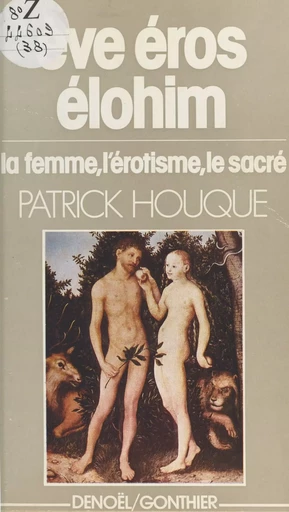 Eve, Éros, Élohim - Patrick Houque - Denoël (réédition numérique FeniXX)