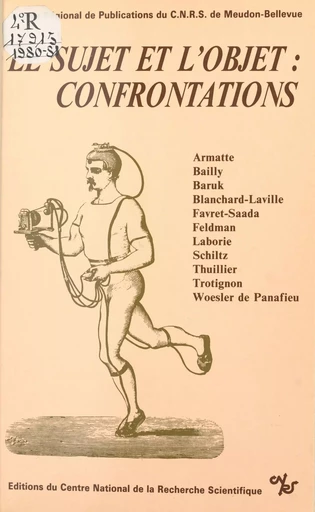 Le sujet et l'objet, confrontations - Michel Armatte, Francis Bailly, Stella Baruk, Claudine Blanchard-Laville - CNRS Éditions (réédition numérique FeniXX) 