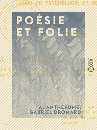 Poésie et Folie - A. Antheaume, Gabriel Dromard - Collection XIX