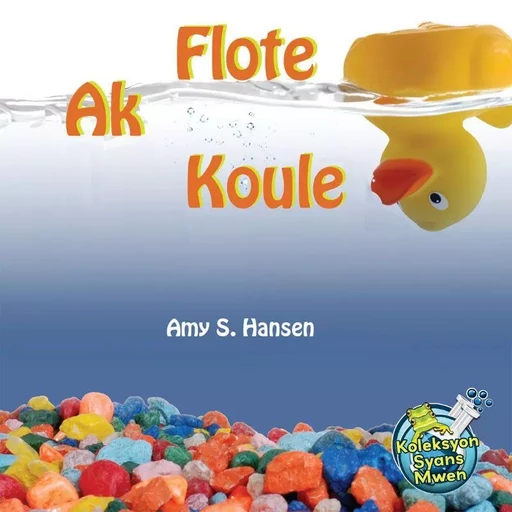 Flote Ak Koule / Floating and Sinking - Amy S. Hansen - Educa Vision Inc.