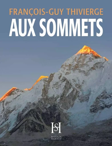 AUX SOMMETS - François-Guy Thivierge - Éditions Sylvain Harvey