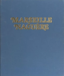 Marseille naguère, 1859-1939