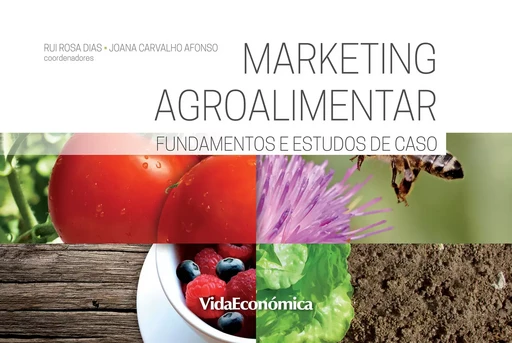 Marketing Agroalimentar - Catarina Domingos, Juliana Mota, Rui Rosa Dias, Joana Carvalho Afonso, Sandra Gomes, Adriana Cardoso, José Luís Reis, Raquel Machado, Ana Pereira, Ricardo Barbosa, Tiago Oliveira - Vida Económica Editorial