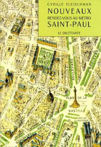 Nouveaux rendez-vous au métro Saint-Paul - Cyrille Fleischman - Le Dilettante