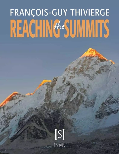 REACHING THE SUMMITS - François-Guy Thivierge - Éditions Sylvain Harvey