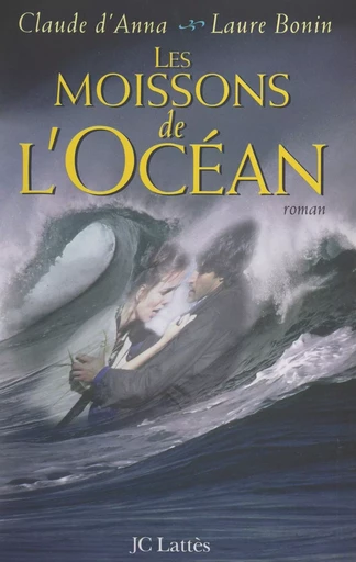 Les moissons de l'océan - Laure Bonin, Claude d'Anna - (JC Lattès) réédition numérique FeniXX