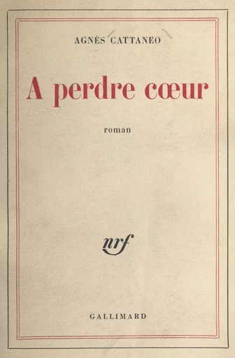 À perdre cœur - Agnès Cattaneo - Gallimard (réédition numérique FeniXX)