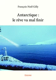 Antarctique : le rêve va mal finir