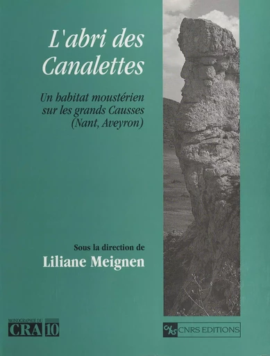 L'abri des Canalettes : un habitat moustérien sur les Grands Causses, Nant (Aveyron) - Liliane Meignen - CNRS Éditions (réédition numérique FeniXX)