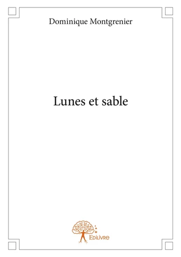 Lunes et sable - Dominique Montgrenier - Editions Edilivre