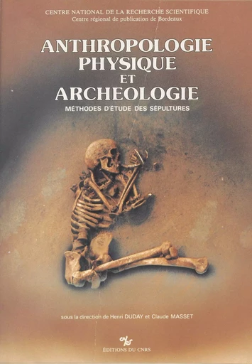 Anthropologie physique et archéologie : méthodes d'étude des sépultures -  - CNRS Éditions (réédition numérique FeniXX)