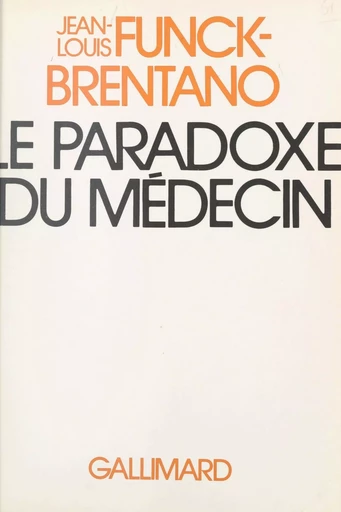 Le paradoxe du médecin - Jean-Louis Funck-Brentano - (Gallimard) réédition numérique FeniXX