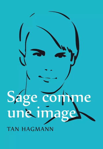 Sage comme une image - Tan Hagmann - Éditions Textes Gais