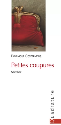 Petites coupures - Dominique Costermans - Quadrature