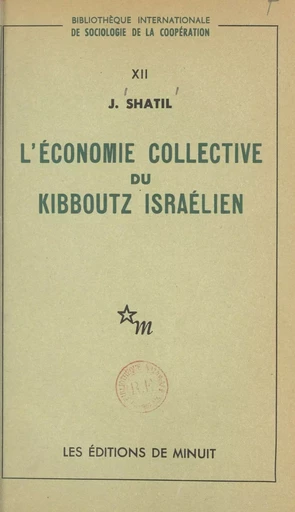 L'économie collective du kibboutz israélien - Joseph Shatil - Les Éditions de Minuit (réédition numérique FeniXX)