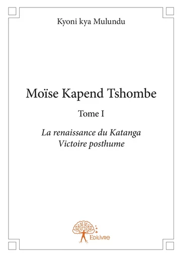 Moïse Kapend Tshombe - Kyoni Kya Mulundu - Editions Edilivre