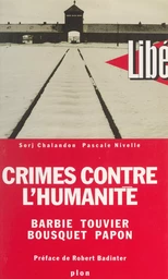 Crimes contre l'Humanité : Barbie, Touvier, Bousquet, Papon