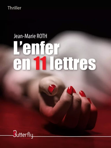 L'enfer en 11 lettres - Jean-Marie Roth - Butterfly Éditions