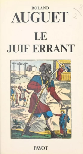 Le juif errant : genèse d'une légende - Roland Auguet - Payot & Rivages (réédition numérique FeniXX) 