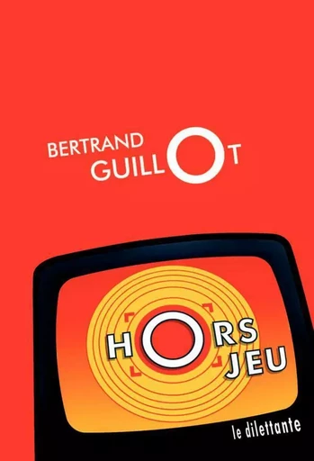 Hors jeu - Bertrand Guillot - Le Dilettante