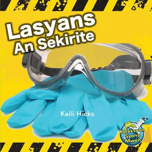 Lasyans An Sekirite / Science Safety Rules - Kelli Hicks - Educa Vision Inc.