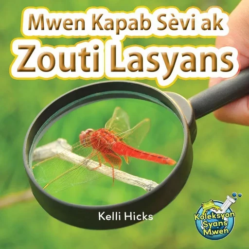 Mwen Kapab Sèvi ak Zouti Lasyans / I use Science Tools - Kelli Hicks - Educa Vision Inc.