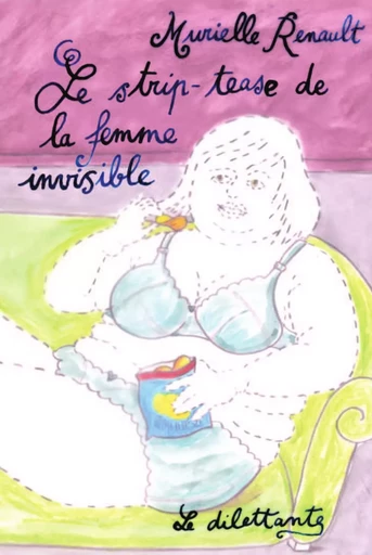 Le Strip-tease de la femme invisible - Murielle Renault - Le Dilettante