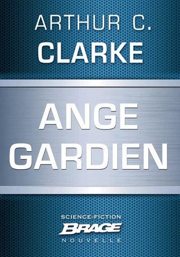 Ange gardien - Arthur C. Clarke - Bragelonne