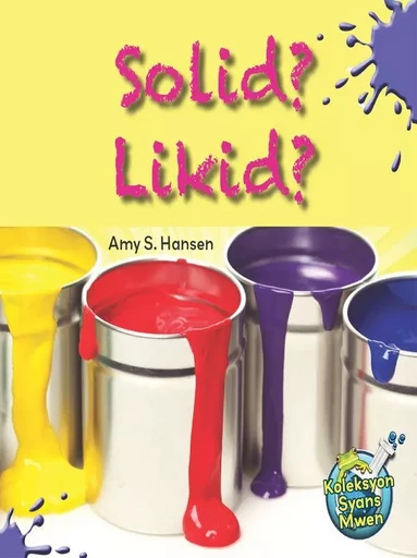 Solid Likid? / Solid or Liquid - Amy S. Hansen - Educa Vision Inc.