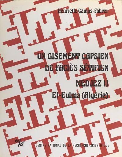 Un gisement capsien de faciès sétifien : Medjez II (El Eulma - Algérie) - Henriette Camps-Fabrer - CNRS Éditions (réédition numérique FeniXX) 