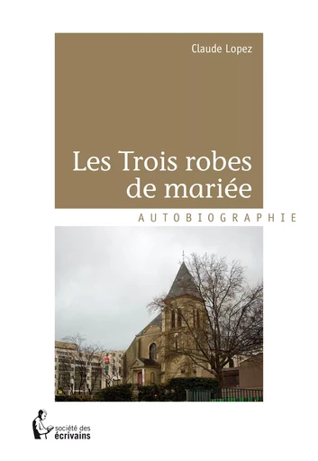 Les Trois robes de mariée - Claude Lopez - Société des écrivains