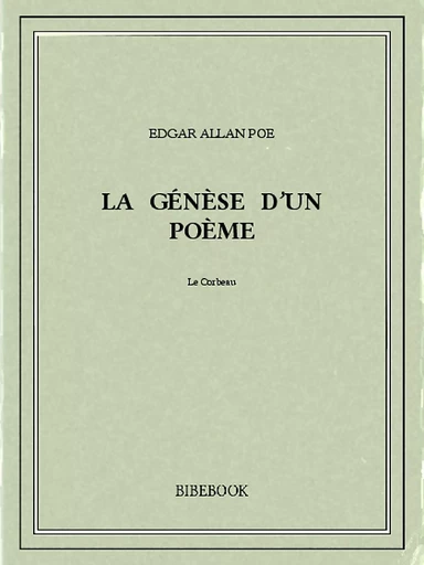 La génèse d'un poème - Edgar Allan Poe - Bibebook