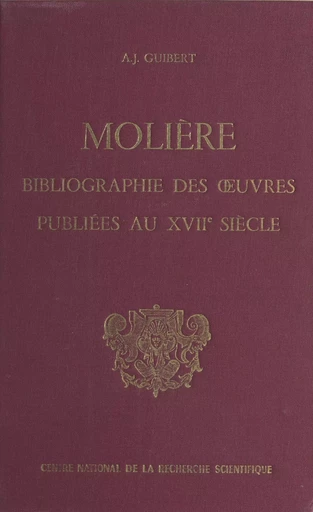 Bibliographie des œuvres de Molière publiées au 17e siècle (1) - Albert-Jean Guibert - CNRS Éditions (réédition numérique FeniXX) 