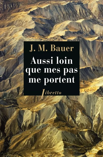 Aussi loin que mes pas me portent. Un fugitif en Asie soviétique (1945-1952) - Josef Martin Bauer - Libella