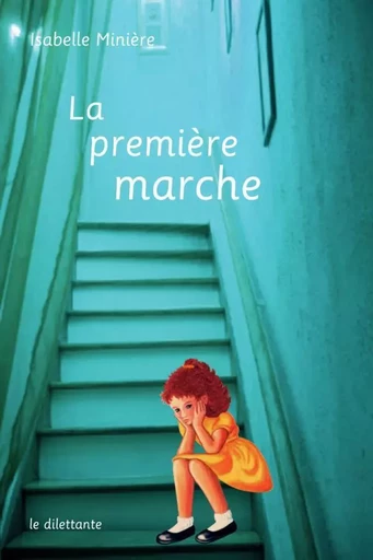 La Première marche - Isabelle Minière - Le Dilettante