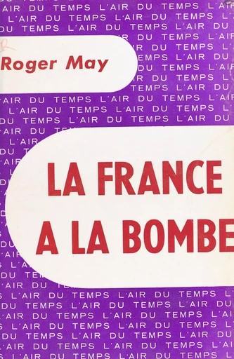 La France a la bombe - Roger May - Gallimard (réédition numérique FeniXX)