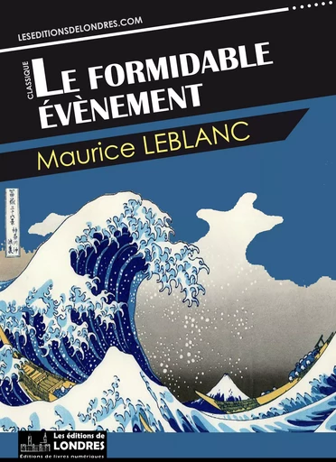 Le formidable évènement - Maurice Leblanc - Les Editions de Londres