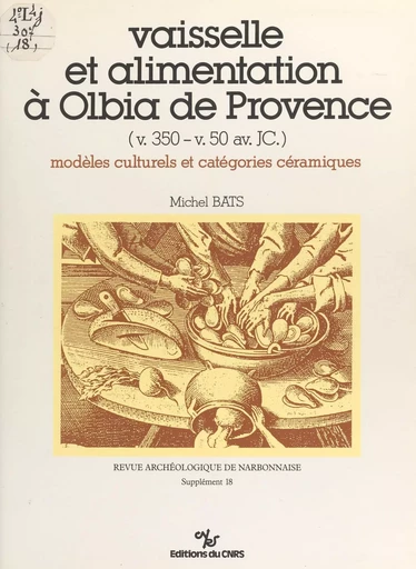 Vaisselle et alimentation à Olbia de Provence (v. 350-v. 50 av. JC.) - Michel Bats - CNRS Éditions (réédition numérique FeniXX) 