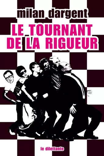 Le Tournant de la rigueur - Milan Dargent - Le Dilettante