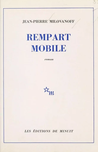 Rempart mobile - Jean-Pierre Milovanoff - Les Éditions de Minuit (réédition numérique FeniXX)