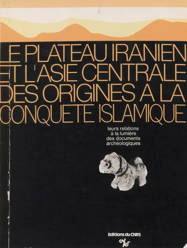 Le plateau iranien et l'Asie centrale des origines à la conquête islamique - M.J. Deshayes - CNRS Éditions (réédition numérique FeniXX)