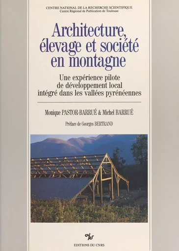 Architecture, élevage et société en montagne - Monique Barrué-Pastor, Michel Barrué - CNRS Éditions (réédition numérique FeniXX) 