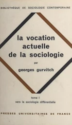 La vocation actuelle de la sociologie (1). Vers la sociologie différentielle