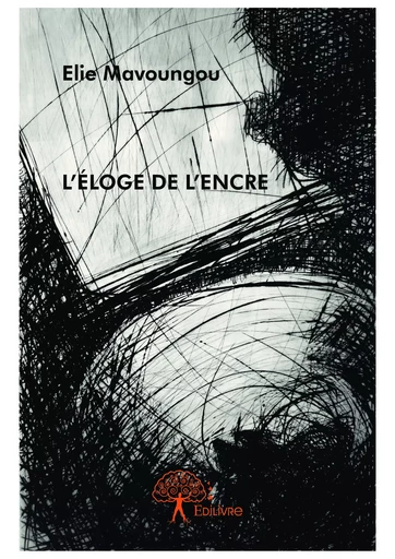 L'éloge de l'encre - Elie Mavoungou - Editions Edilivre