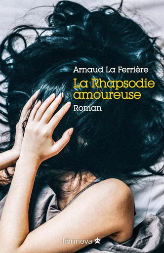 La Rhapsodie amoureuse - Arnaud La Ferrière - Librinova