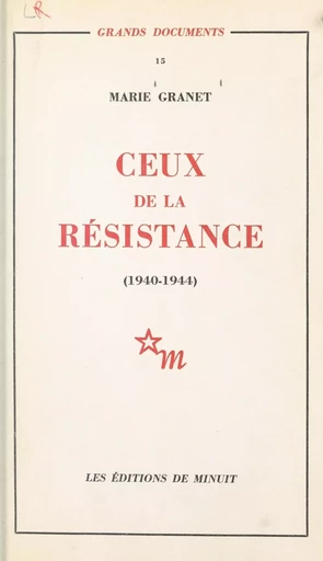 Ceux de la Résistance - Marie Granet - Les Éditions de Minuit (réédition numérique FeniXX)