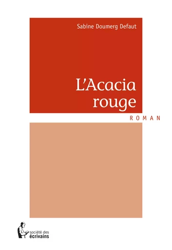 L'Acacia rouge - Sabine Doumerg Defaut - Société des écrivains